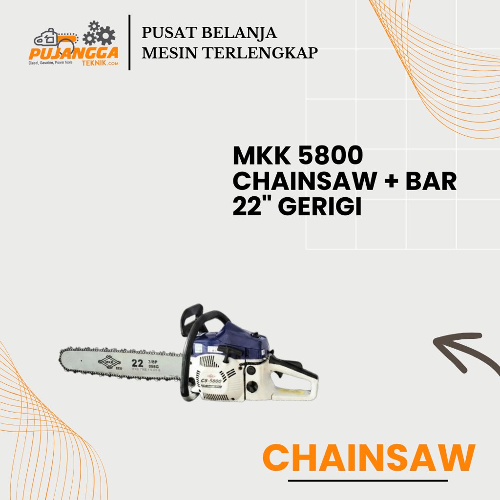 MKK 5800 CHAINSAW + BAR 22" GERIGI